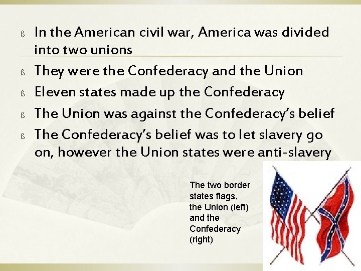 ß ß ß In the American civil war, America was divided into two unions