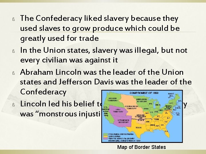 ß ß The Confederacy liked slavery because they used slaves to grow produce which