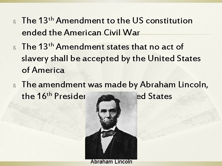 ß ß ß The 13 th Amendment to the US constitution ended the American