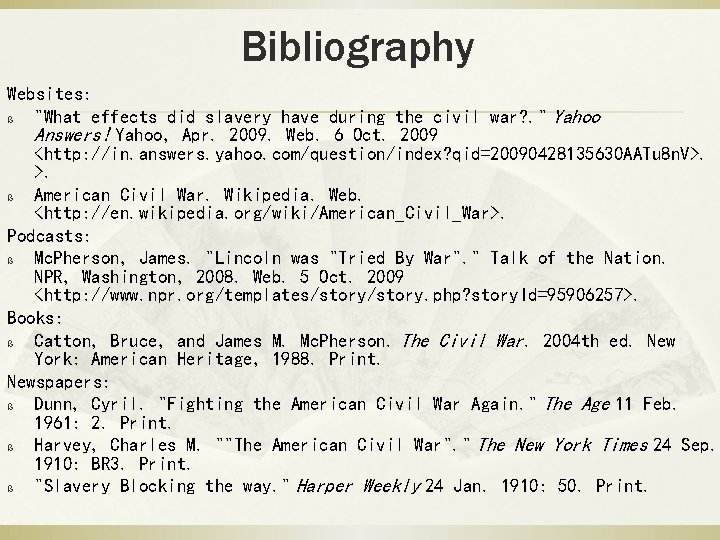 Bibliography Websites: ß "What effects did slavery have during the civil war? . "