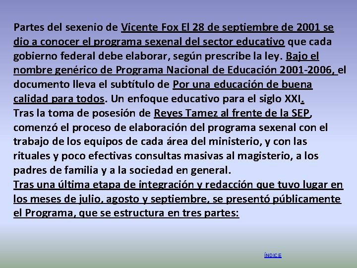 Partes del sexenio de Vicente Fox El 28 de septiembre de 2001 se dio
