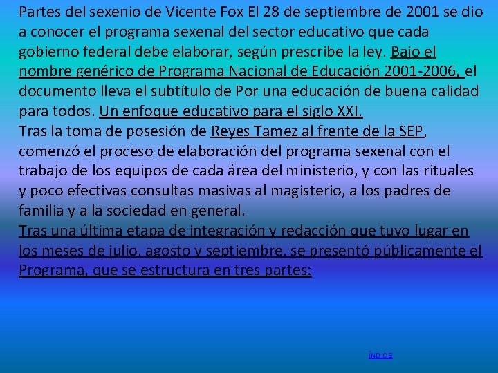 Partes del sexenio de Vicente Fox El 28 de septiembre de 2001 se dio