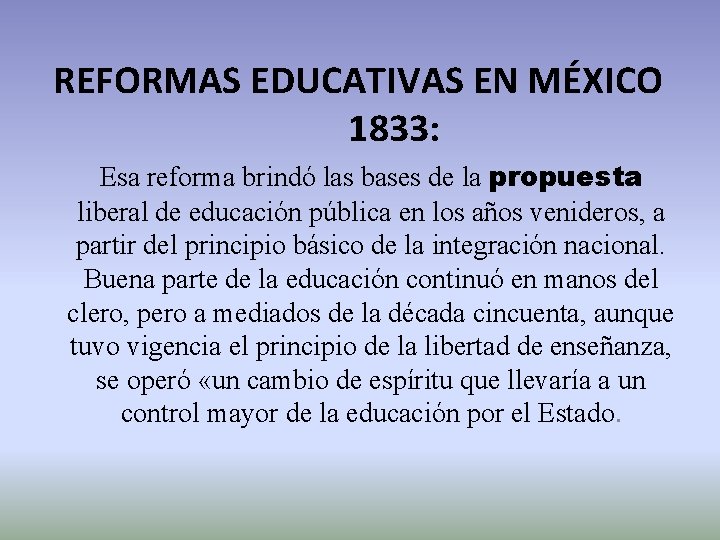 REFORMAS EDUCATIVAS EN MÉXICO 1833: Esa reforma brindó las bases de la propuesta liberal