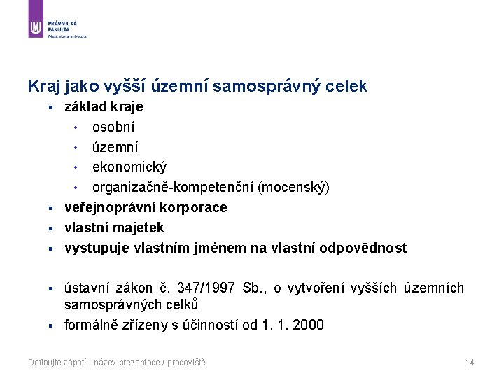 Kraj jako vyšší územní samosprávný celek základ kraje • osobní • územní • ekonomický