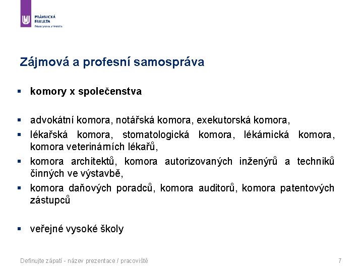 Zájmová a profesní samospráva § komory x společenstva § advokátní komora, notářská komora, exekutorská