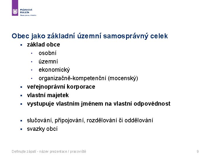 Obec jako základní územní samosprávný celek základ obce • osobní • územní • ekonomický