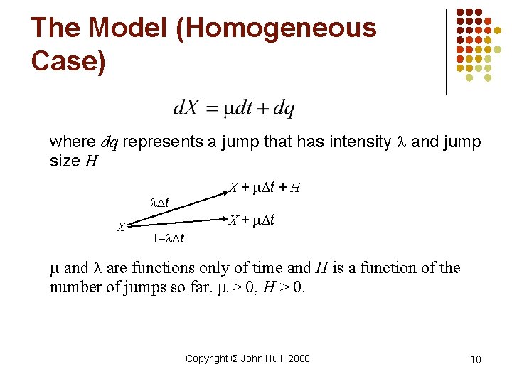 The Model (Homogeneous Case) where dq represents a jump that has intensity l and The Model (Homogeneous Case) where dq represents a jump that has intensity l and