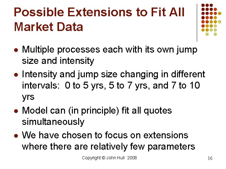 Possible Extensions to Fit All Market Data l l Multiple processes each with its Possible Extensions to Fit All Market Data l l Multiple processes each with its