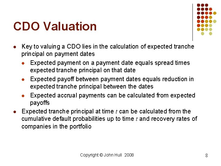 CDO Valuation l l Key to valuing a CDO lies in the calculation of CDO Valuation l l Key to valuing a CDO lies in the calculation of