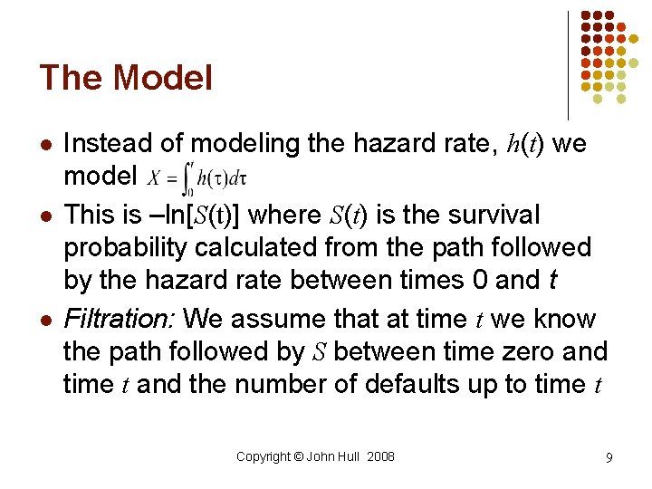 The Model l Instead of modeling the hazard rate, h(t) we model This is The Model l Instead of modeling the hazard rate, h(t) we model This is