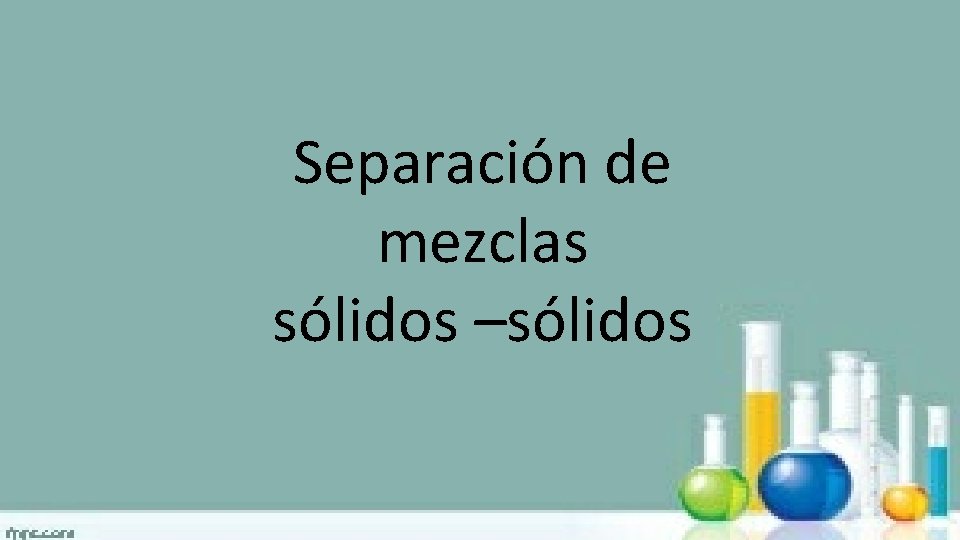 Separación de mezclas sólidos –sólidos 