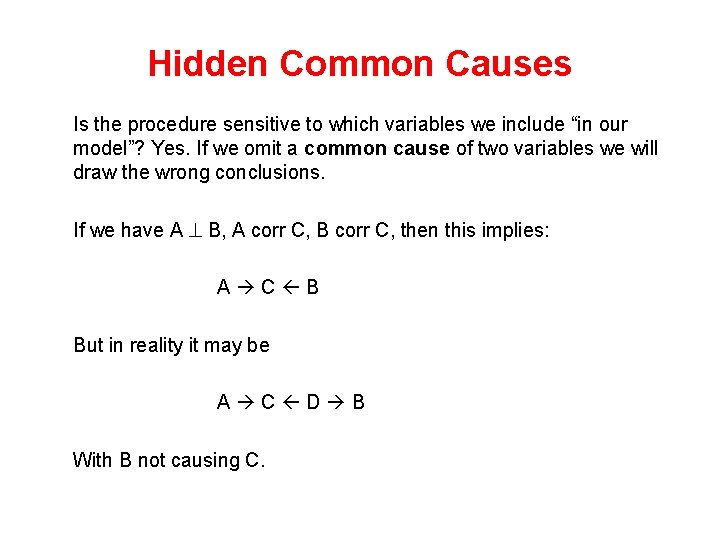 Hidden Common Causes Is the procedure sensitive to which variables we include “in our
