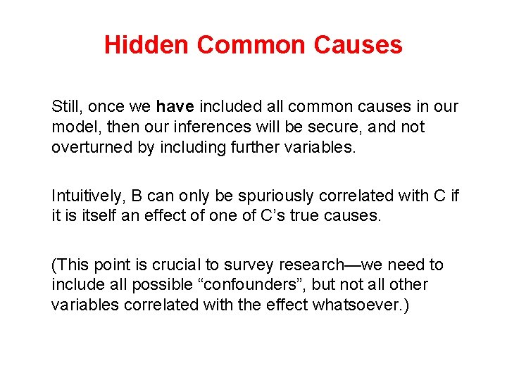 Hidden Common Causes Still, once we have included all common causes in our model,