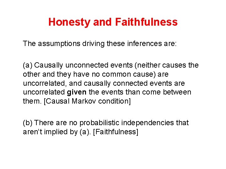 Honesty and Faithfulness The assumptions driving these inferences are: (a) Causally unconnected events (neither