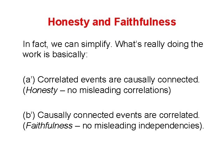 Honesty and Faithfulness In fact, we can simplify. What’s really doing the work is