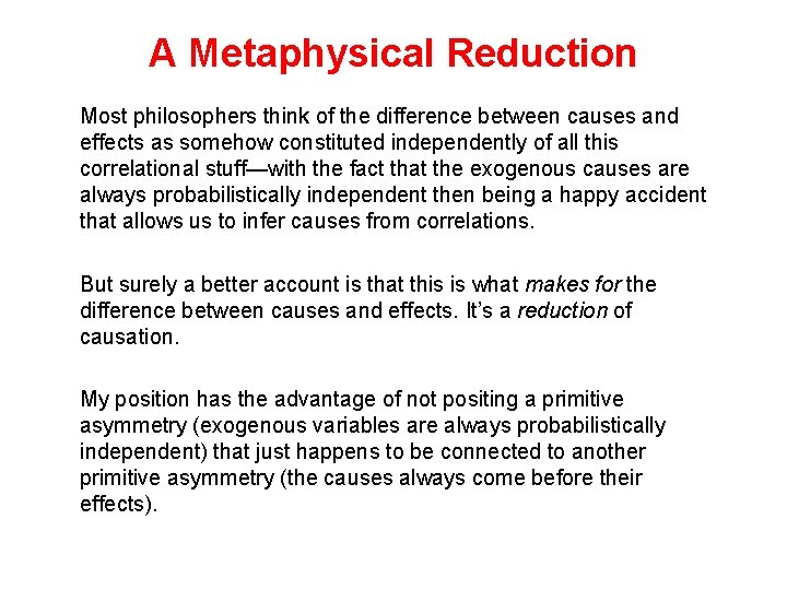 A Metaphysical Reduction Most philosophers think of the difference between causes and effects as