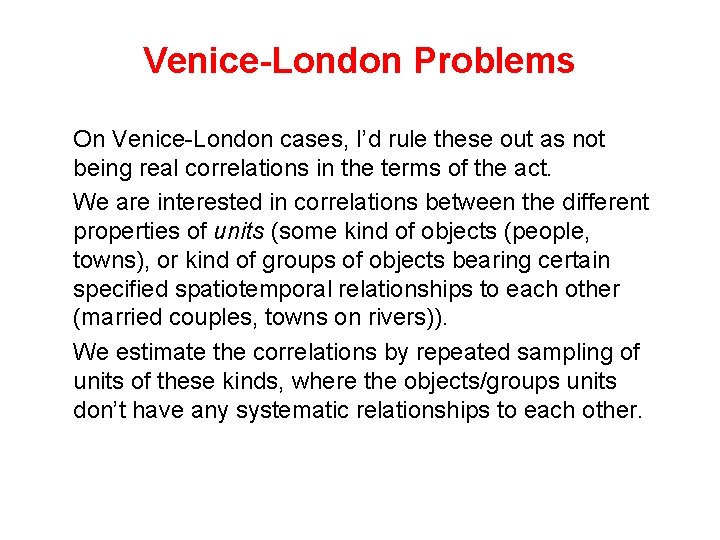 Venice-London Problems On Venice-London cases, I’d rule these out as not being real correlations