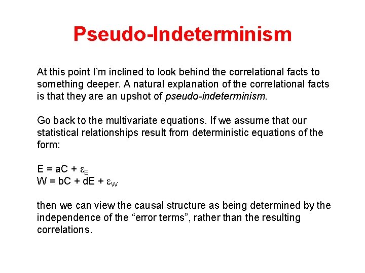 Pseudo-Indeterminism At this point I’m inclined to look behind the correlational facts to something