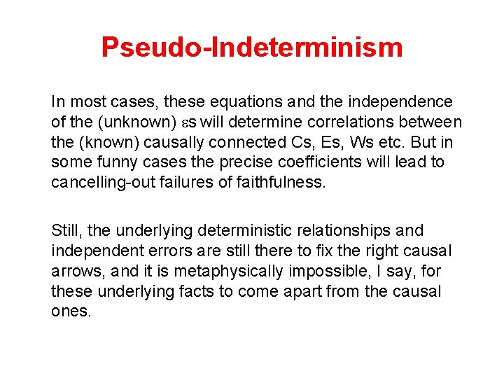 Pseudo-Indeterminism In most cases, these equations and the independence of the (unknown) s will