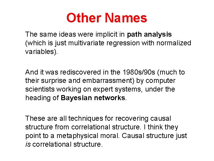Other Names The same ideas were implicit in path analysis (which is just multivariate