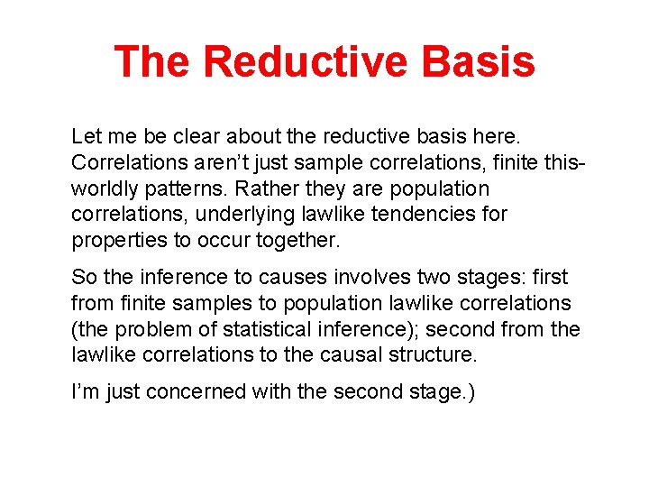 The Reductive Basis Let me be clear about the reductive basis here. Correlations aren’t