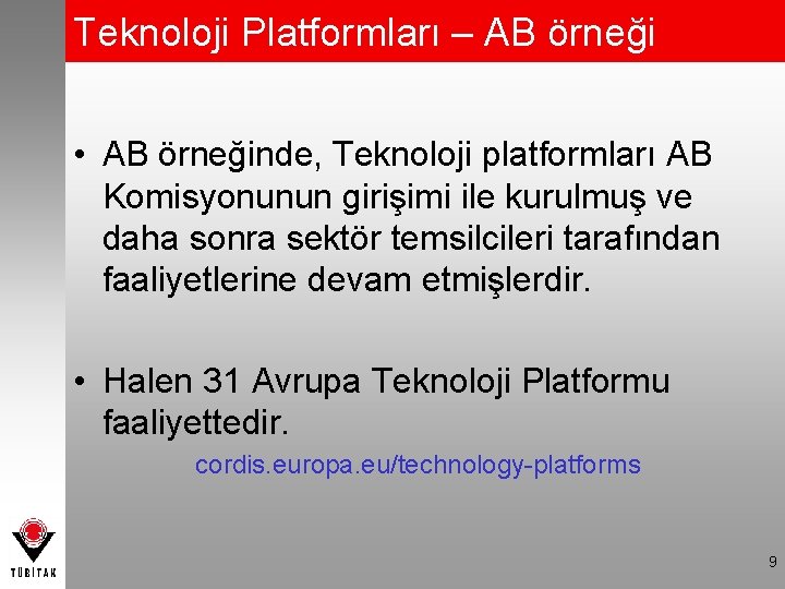 Teknoloji Platformları – AB örneği • AB örneğinde, Teknoloji platformları AB Komisyonunun girişimi ile