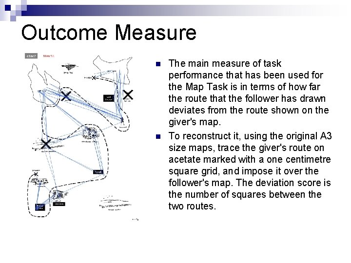 Outcome Measure n n The main measure of task performance that has been used