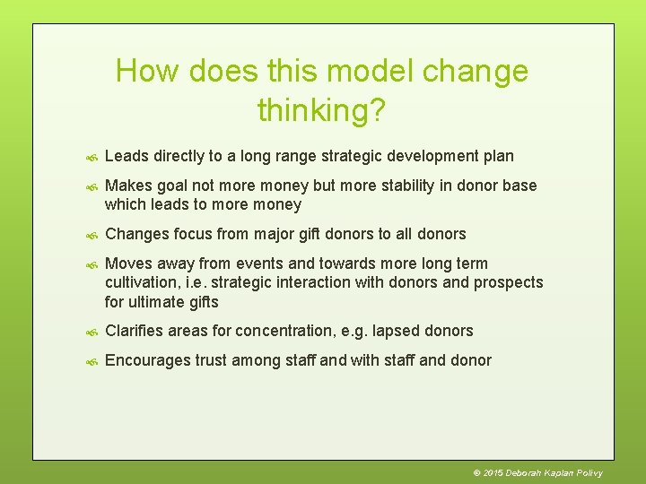 How does this model change thinking? Leads directly to a long range strategic development