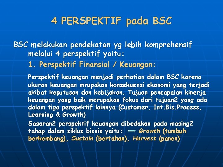 4 PERSPEKTIF pada BSC melakukan pendekatan yg lebih komprehensif melalui 4 perspektif yaitu: 1.