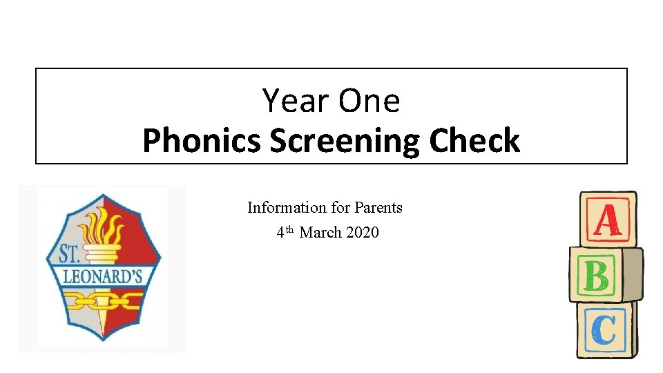 Year One Phonics Screening Check Information for Parents 4 th March 2020 