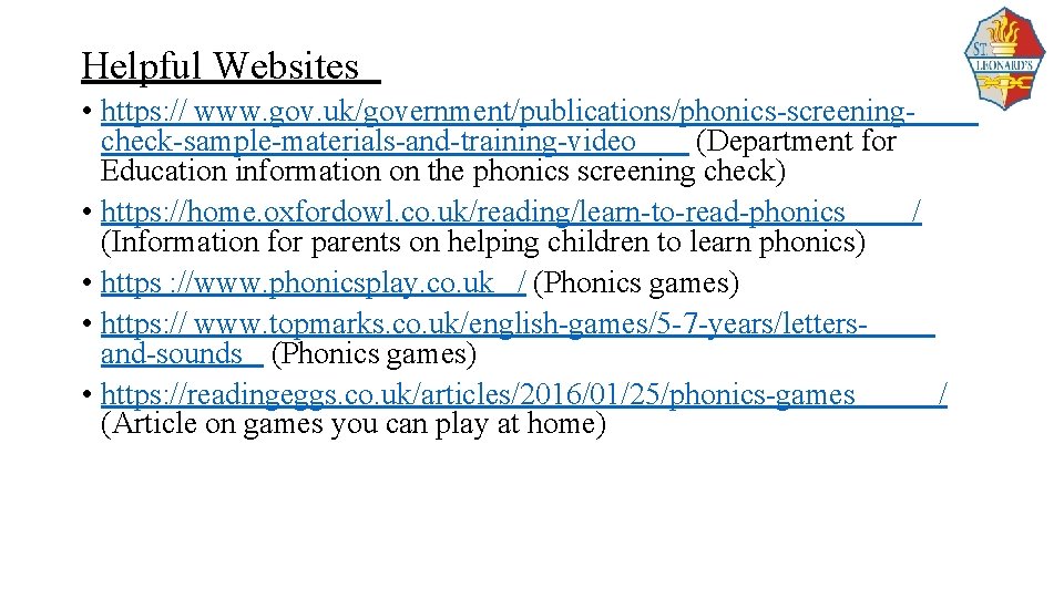 Helpful Websites • https: // www. gov. uk/government/publications/phonics-screeningcheck-sample-materials-and-training-video (Department for Education information on the