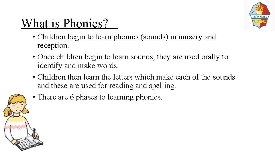 What is Phonics? • Children begin to learn phonics (sounds) in nursery and reception.