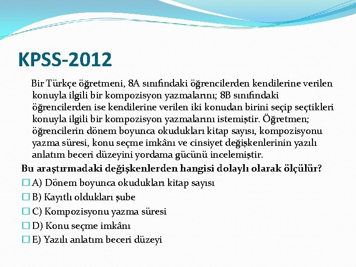 KPSS-2012 Bir Türkçe öğretmeni, 8 A sınıfındaki öğrencilerden kendilerine verilen konuyla ilgili bir kompozisyon