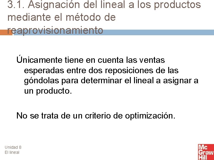 3. 1. Asignación del lineal a los productos mediante el método de reaprovisionamiento Únicamente