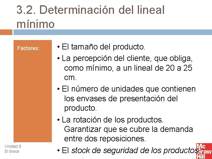 3. 2. Determinación del lineal mínimo Factores: Unidad 8 El lineal • El tamaño