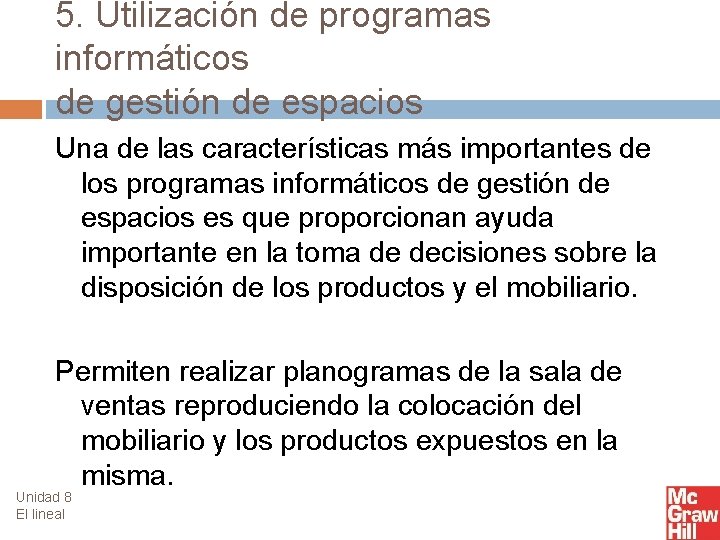 5. Utilización de programas informáticos de gestión de espacios Una de las características más