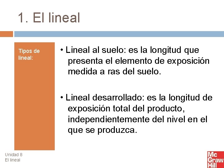 1. El lineal Tipos de lineal: • Lineal al suelo: es la longitud que