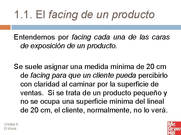 1. 1. El facing de un producto Entendemos por facing cada una de las