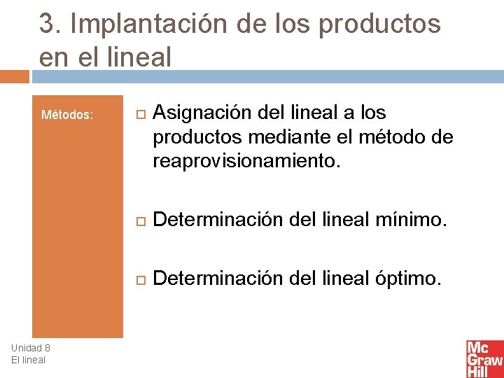 3. Implantación de los productos en el lineal Métodos: Unidad 8 El lineal Asignación