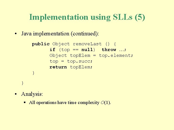 Implementation using SLLs (5) • Java implementation (continued): public Object remove. Last () {