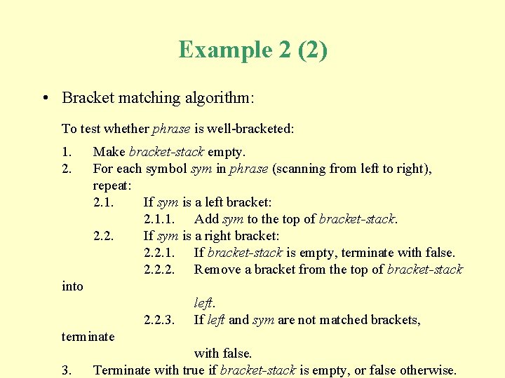 Example 2 (2) • Bracket matching algorithm: To test whether phrase is well-bracketed: 1.