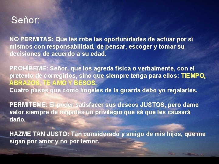Señor: NO PERMITAS: Que les robe las oportunidades de actuar por sí mismos con