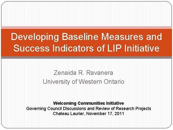 Developing Baseline Measures and Success Indicators of LIP Initiative Zenaida R. Ravanera University of