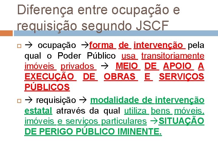 Diferença entre ocupação e requisição segundo JSCF ocupação forma de intervenção pela qual o