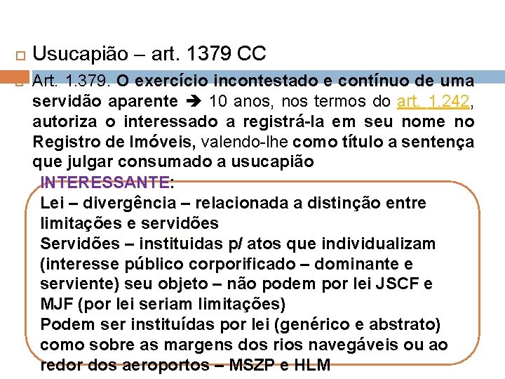  Usucapião – art. 1379 CC Art. 1. 379. O exercício incontestado e contínuo