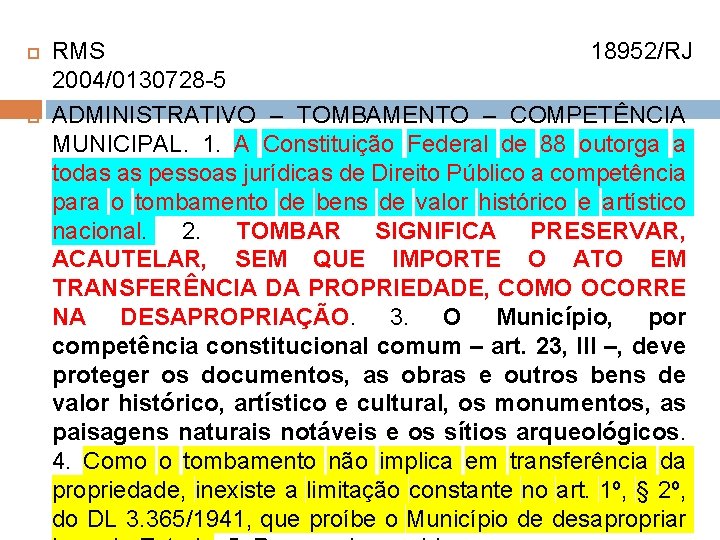  RMS 18952/RJ 2004/0130728 -5 ADMINISTRATIVO – TOMBAMENTO – COMPETÊNCIA MUNICIPAL. 1. A Constituição