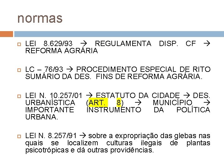 normas LEI 8. 629/93 REGULAMENTA DISP. CF REFORMA AGRÁRIA LC – 76/93 PROCEDIMENTO ESPECIAL