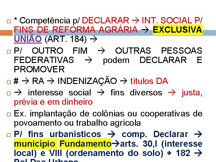  * Competência p/ DECLARAR INT. SOCIAL P/ FINS DE REFORMA AGRÁRIA EXCLUSIVA UNIÃO