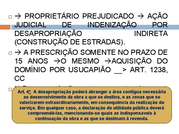  PROPRIETÁRIO PREJUDICADO AÇÃO JUDICIAL DE INDENIZAÇÃO POR DESAPROPRIAÇÃO INDIRETA (CONSTRUÇÃO DE ESTRADAS). A