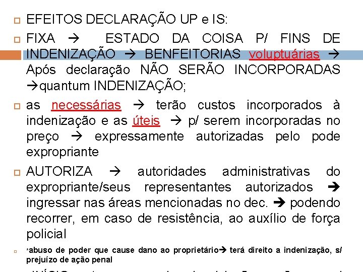  EFEITOS DECLARAÇÃO UP e IS: FIXA ESTADO DA COISA P/ FINS DE INDENIZAÇÃO